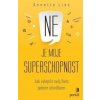 Ne je moje superschopnost - Annette Lies Ne je moje superschopnost - Annette Lies