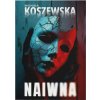 Monika Koszewska - Naiwna Monika Koszewska - Naiwna