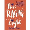 This Raging Light - Estelle Laure, Orchard Books This Raging Light - Estelle Laure, Orchard Books