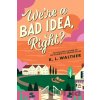 We’re a Bad Idea, Right - K.L. Walther We’re a Bad Idea, Right - K.L. Walther