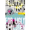 Beautiful Music for Ugly Children (Kirstin Cronn-Mills)(Brožovaná) Beautiful Music for Ugly Children (Kirstin Cronn-Mills)(Brožovaná)
