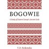 Bogowie: A Study of Eastern Europe's Ancient Gods (Troy Kokoszka)(Brožovaná) Bogowie: A Study of Eastern Europe's Ancient Gods (Troy Kokoszka)(Brožovaná)