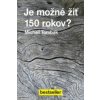 Je možné žiť 150 rokov? (Michail Tombak)(Brožovaná) Je možné žiť 150 rokov? (Michail Tombak)(Brožovaná)