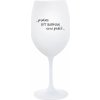 Pretože byť barmanom nie je práca - pohár na biele víno 350 ml Pretože byť barmanom nie je práca - pohár na biele víno 350 ml