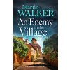 An Enemy in the Village - Martin Walker An Enemy in the Village - Martin Walker