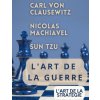 L'ART DE LA GUERRE, suivi par L'ART DE LA STRATÉGIE (Carl von Clausewitz,Nicolas Machiavel)(Brožovaná) L'ART DE LA GUERRE, suivi par L'ART DE LA STRATÉGIE (Carl von Clausewitz,Nicolas Machiavel)(Brožovaná)