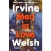 Men in Love - Irvine Welsh Men in Love - Irvine Welsh