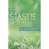 Šťastie nie je mýtus Šťastie nie je mýtus