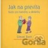 Jak na prevíta - Rady pro babičky a dědečky - Simon Brett Jak na prevíta - Rady pro babičky a dědečky - Simon Brett