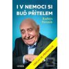 I v nemoci si buď přítel… (Radkin Honzák) I v nemoci si buď přítel… (Radkin Honzák)