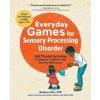 Everyday Games for Sensory Processing Disorder (Barbara Sher)(Brožovaná) Everyday Games for Sensory Processing Disorder (Barbara Sher)(Brožovaná)