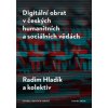 Digitální obrat v českých humanitních a sociálních vědách - Radim Hladík Digitální obrat v českých humanitních a sociálních vědách - Radim Hladík