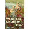 When I Sing, Mountains Dance - Irene Sola When I Sing, Mountains Dance - Irene Sola