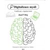 Digitalizace mysli (Vzdělávání v digitální době) Digitalizace mysli (Vzdělávání v digitální době)