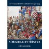 Soumrak rytířstva Rytířské bitvy a osudy IV - Kovařík Jiří Soumrak rytířstva Rytířské bitvy a osudy IV - Kovařík Jiří