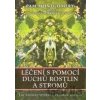 Léčení s pomocí duchů rostlin a stromů - Pam Montgomery Léčení s pomocí duchů rostlin a stromů - Pam Montgomery