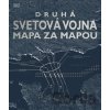 Druhá svetová vojna mapa za mapou Druhá svetová vojna mapa za mapou