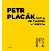 Škola od svatého Norberta - Petr Placák Škola od svatého Norberta - Petr Placák