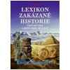 Lexikon zakázané historie Utajovaná fakta a skryté objevy od A do Z - Bürgin Luc Lexikon zakázané historie Utajovaná fakta a skryté objevy od A do Z - Bürgin Luc