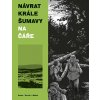Návrat Krále Šumavy 1: Na čáře - Karel Osoha, Ondřej Kavalír, Vojtěch Mašek, Karel Osoha ilustrátor Návrat Krále Šumavy 1: Na čáře - Karel Osoha, Ondřej Kavalír, Vojtěch Mašek, Karel Osoha ilustrátor