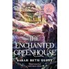 The Enchanted Greenhouse - Sarah Beth Durst The Enchanted Greenhouse - Sarah Beth Durst