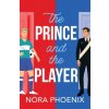 The Prince and the Player (Nora Phoenix)(Brožovaná) The Prince and the Player (Nora Phoenix)(Brožovaná)