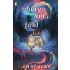 Where Youll Find Us - Jen St. Jude, Penguin Random House Children's UK Where Youll Find Us - Jen St. Jude, Penguin Random House Children's UK