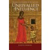 Unrivalled Influence (Judith Herrin)(Brožovaná) Unrivalled Influence (Judith Herrin)(Brožovaná)