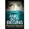 And So It Begins: A completely unputdownable psychological thriller with a gripping twist And So It Begins: A completely unputdownable psychological thriller with a gripping twist