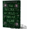 The Secret World of Briar Rose - Cindy Pham The Secret World of Briar Rose - Cindy Pham