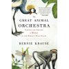 Great Animal Orchestra (Bernie Krause)(Brožovaná) Great Animal Orchestra (Bernie Krause)(Brožovaná)