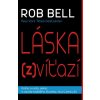 Láska (z)víťazí - Rob Bell Láska (z)víťazí - Rob Bell