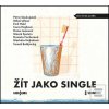 Žít jako single (Markéta Hejkalová; Hana Lasicová; Petra Soukupová; Jana Strýková; Klára Sedlá...) Žít jako single (Markéta Hejkalová; Hana Lasicová; Petra Soukupová; Jana Strýková; Klára Sedlá...)