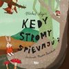 Kedy stromy spievajú - Michal Legíň Kedy stromy spievajú - Michal Legíň