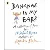 Bananas in My Ears (Michael Rosen)(Brožovaná) Bananas in My Ears (Michael Rosen)(Brožovaná)