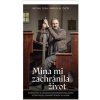Mína mi zachránila život - Oláh, Miroslav Čačík Michal Mína mi zachránila život - Oláh, Miroslav Čačík Michal