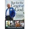 But for the Grace of God: An Autobiography of an Aviator and Astronaut (William R Pogue)(Brožovaná) But for the Grace of God: An Autobiography of an Aviator and Astronaut (William R Pogue)(Brožovaná)