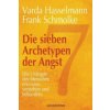 Die sieben Archetypen der Angst Die sieben Archetypen der Angst