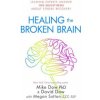 Healing the Broken Brain (Dr Mike Dow)(Brožovaná) Healing the Broken Brain (Dr Mike Dow)(Brožovaná)