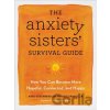 The Anxiety Sisters' Survival Guide - Abbe Greenberg, Maggie Sarachek The Anxiety Sisters' Survival Guide - Abbe Greenberg, Maggie Sarachek