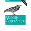 Google Apps Script 2e (James Ferreira)(Brožovaná) Google Apps Script 2e (James Ferreira)(Brožovaná)