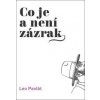 Co je a není zázrak - Leo Pavlát Co je a není zázrak - Leo Pavlát