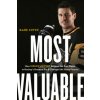 Most Valuable: How Sidney Crosby Became the Best Player in Hockey's Greatest Era and Changed the Game Forever Most Valuable: How Sidney Crosby Became the Best Player in Hockey's Greatest Era and Changed the Game Forever