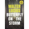 Butterfly on the Storm - Walter Lucius Butterfly on the Storm - Walter Lucius
