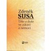 Tělo a duše ve zdraví a nemoci, Zdeněk Susa, 2009 Tělo a duše ve zdraví a nemoci, Zdeněk Susa, 2009