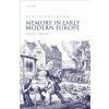 Memory in Early Modern Europe, 1500-1800 (Prof Dr. Judith Pollmann)(Pevná) Memory in Early Modern Europe, 1500-1800 (Prof Dr. Judith Pollmann)(Pevná)