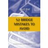 52 Bridge Mistakes to Avoid (David Bird)(Brožovaná) 52 Bridge Mistakes to Avoid (David Bird)(Brožovaná)