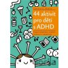 44 aktivit pro děti s ADHD - Lawrence E. Shapiro 44 aktivit pro děti s ADHD - Lawrence E. Shapiro