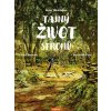 Tajný život stromů - Co cítí a jak komunikují (Benjamin Flao, Fred Bernard, Peter Wohlleben) Tajný život stromů - Co cítí a jak komunikují (Benjamin Flao, Fred Bernard, Peter Wohlleben)