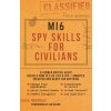MI6 Spy Skills for Civilians MI6 Spy Skills for Civilians